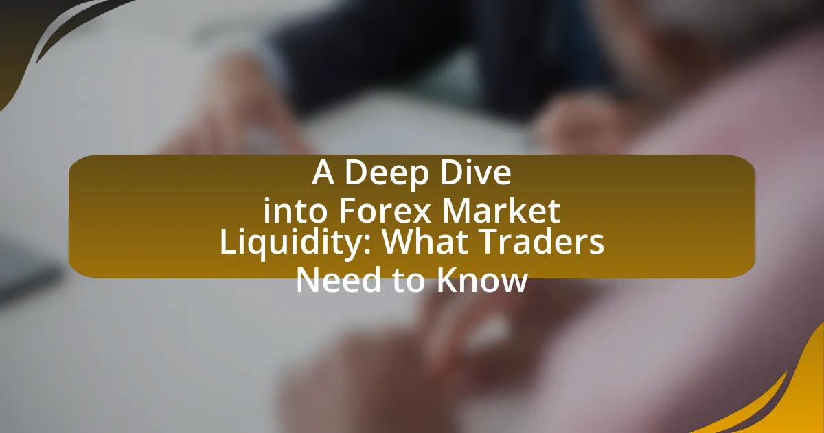 A Deep Dive into Forex Market Liquidity: What Traders Need to Know