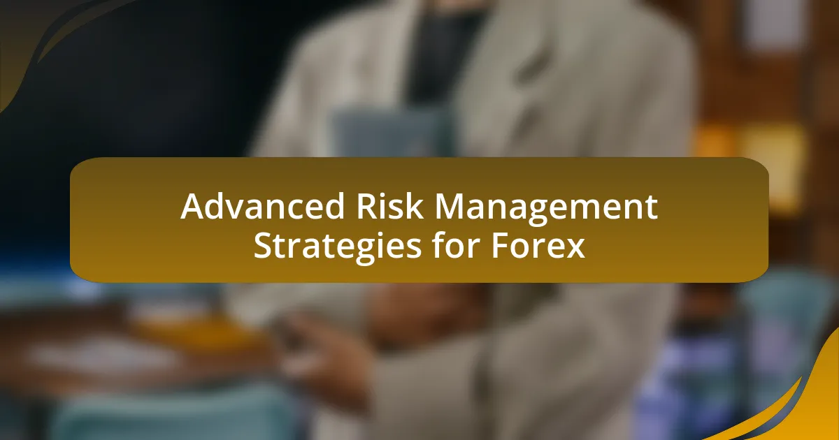 Advanced Risk Management Strategies for Forex