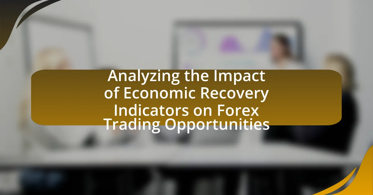 Analyzing the Impact of Economic Recovery Indicators on Forex Trading Opportunities