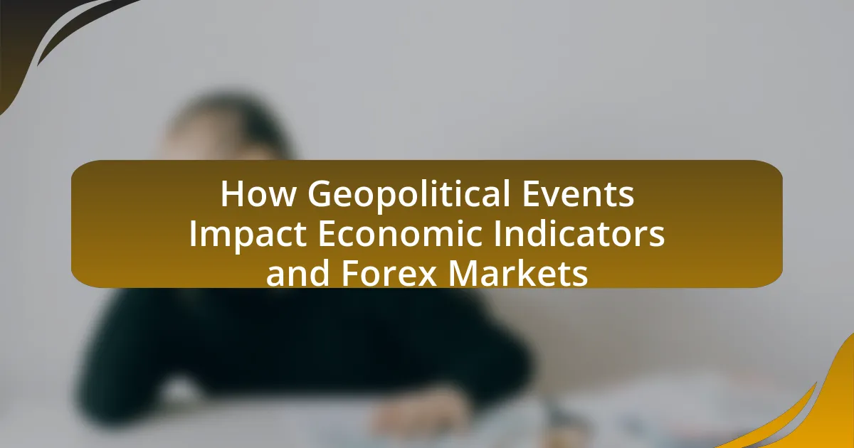 How Geopolitical Events Impact Economic Indicators and Forex Markets