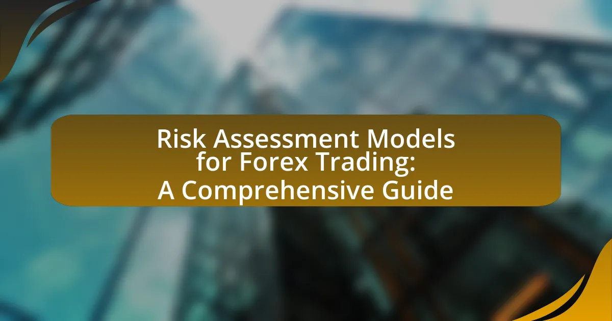 Risk Assessment Models for Forex Trading: A Comprehensive Guide