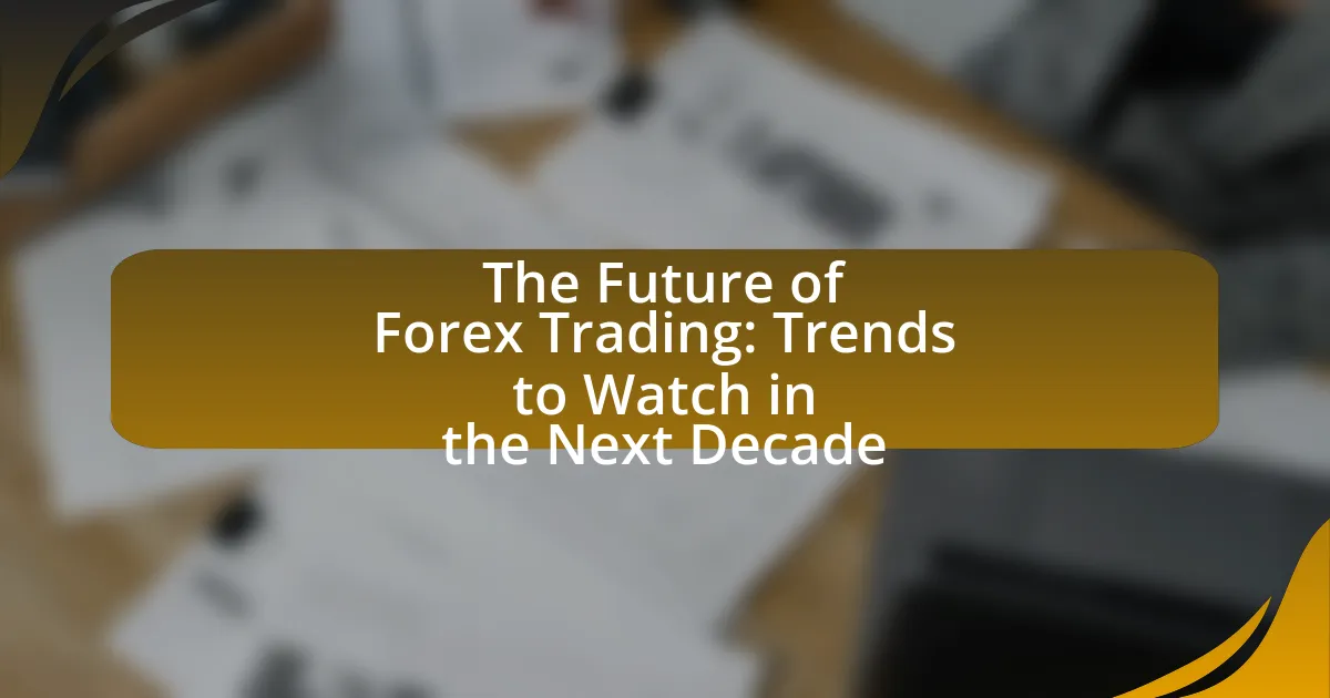 The Future of Forex Trading: Trends to Watch in the Next Decade