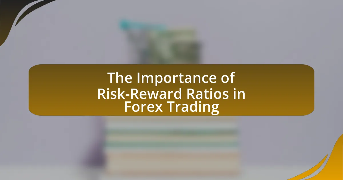 The Importance of Risk-Reward Ratios in Forex Trading
