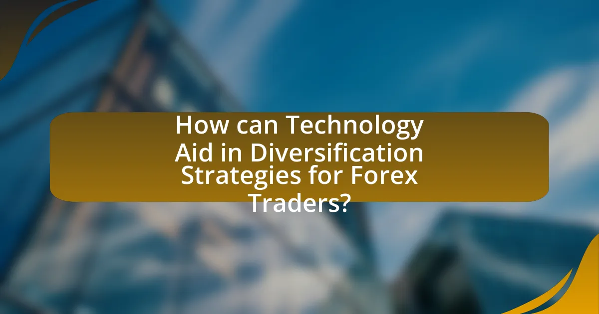 How can Technology Aid in Diversification Strategies for Forex Traders?