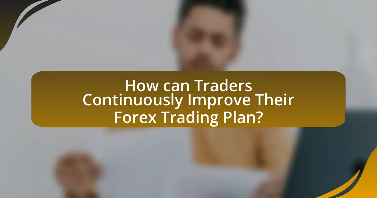How can Traders Continuously Improve Their Forex Trading Plan?