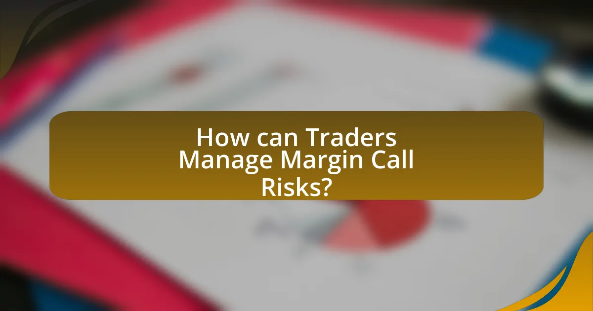 How can Traders Manage Margin Call Risks?