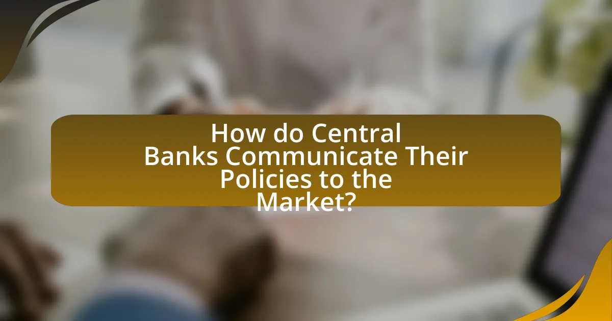 How do Central Banks Communicate Their Policies to the Market?