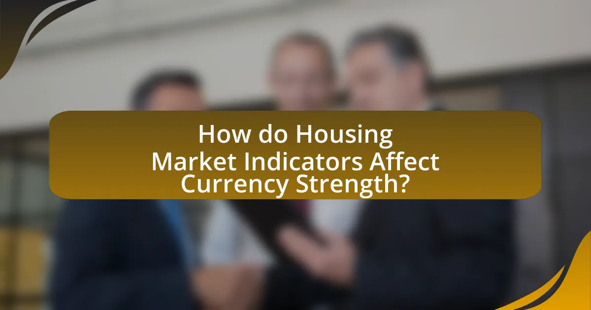 How do Housing Market Indicators Affect Currency Strength?