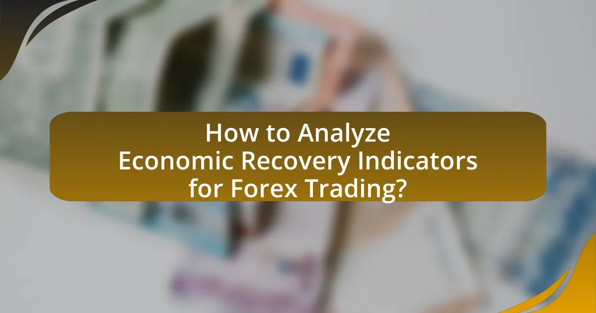 How to Analyze Economic Recovery Indicators for Forex Trading?