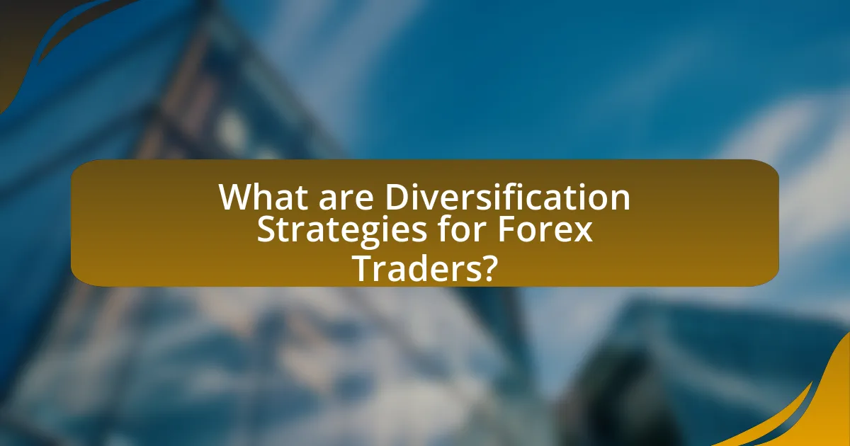 What are Diversification Strategies for Forex Traders?