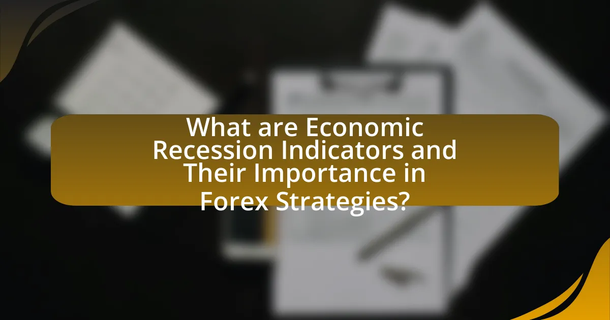 What are Economic Recession Indicators and Their Importance in Forex Strategies?