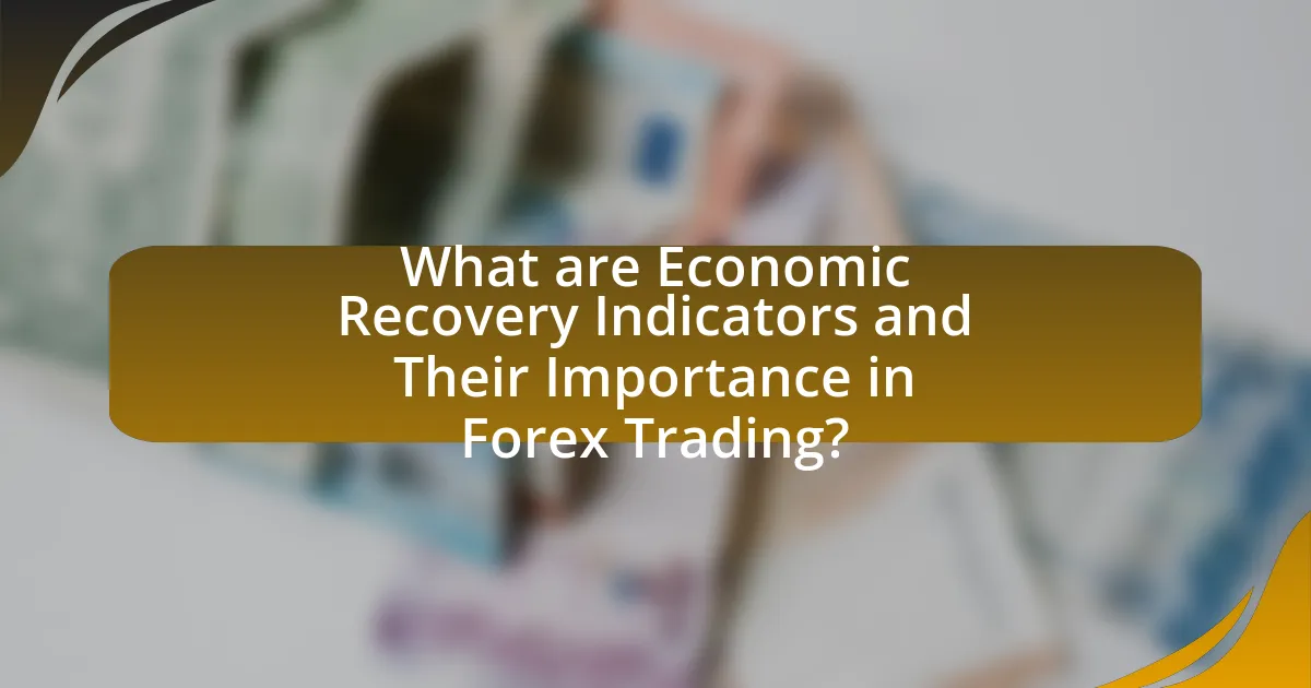 What are Economic Recovery Indicators and Their Importance in Forex Trading?