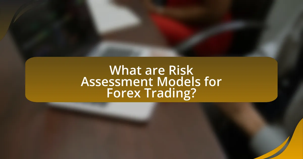 What are Risk Assessment Models for Forex Trading?