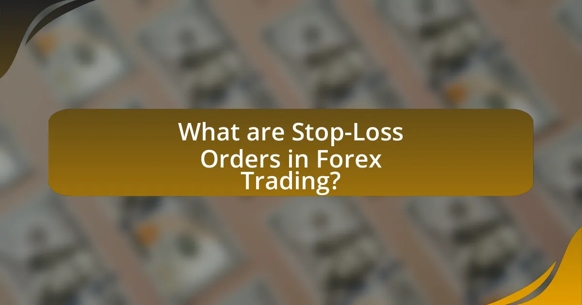 What are Stop-Loss Orders in Forex Trading?