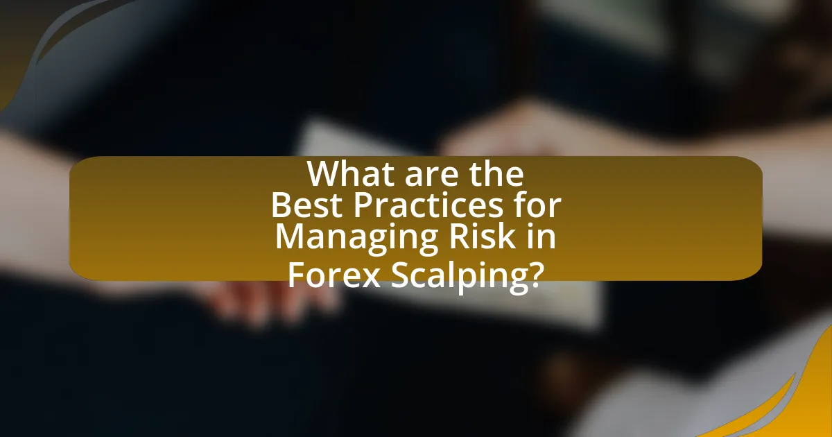 What are the Best Practices for Managing Risk in Forex Scalping?