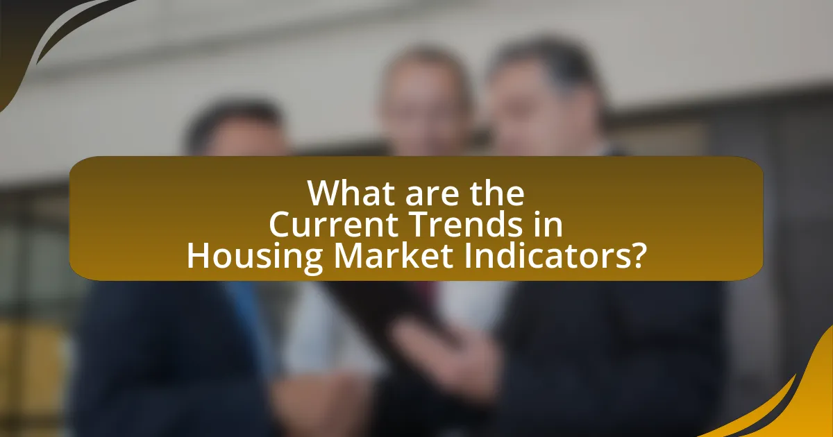 What are the Current Trends in Housing Market Indicators?