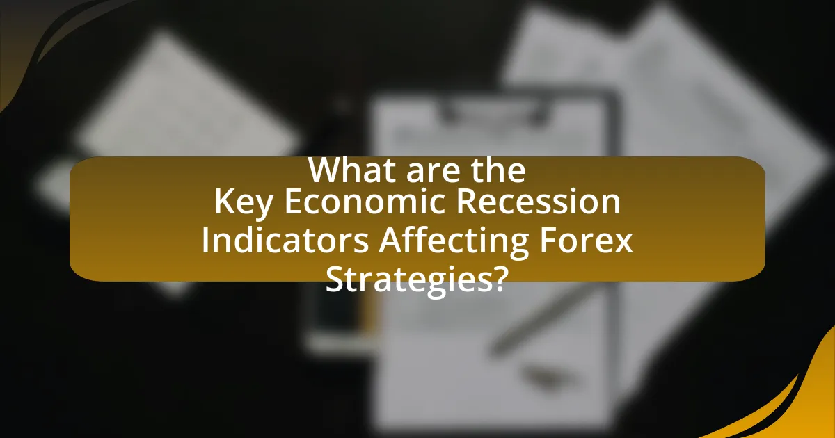 What are the Key Economic Recession Indicators Affecting Forex Strategies?
