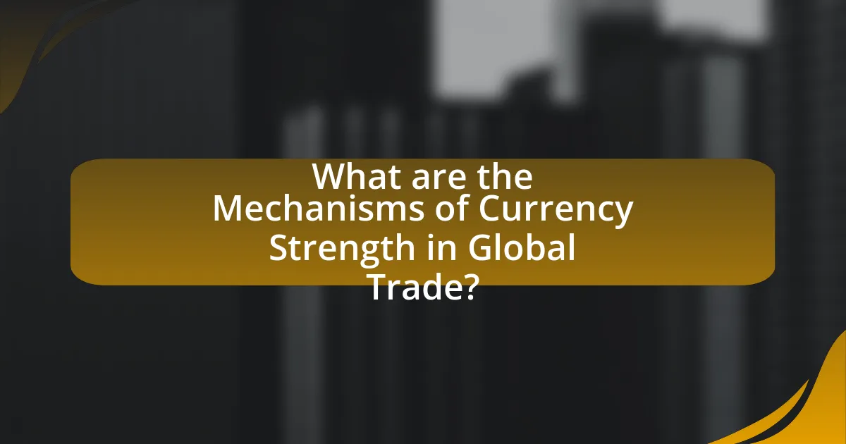 What are the Mechanisms of Currency Strength in Global Trade?