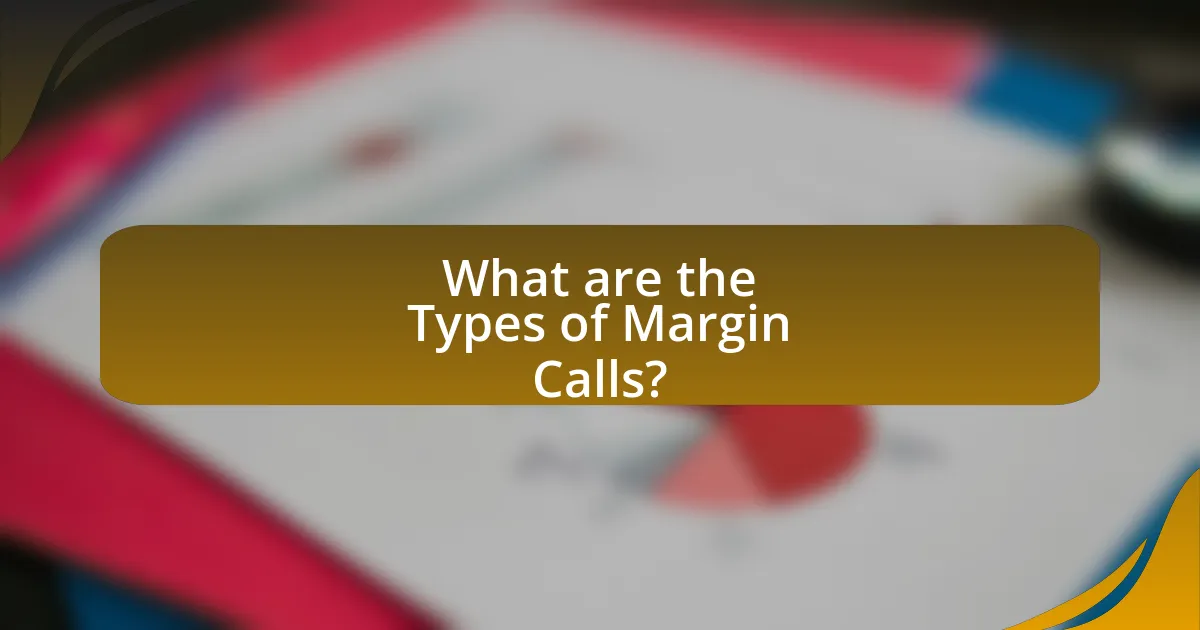 What are the Types of Margin Calls?