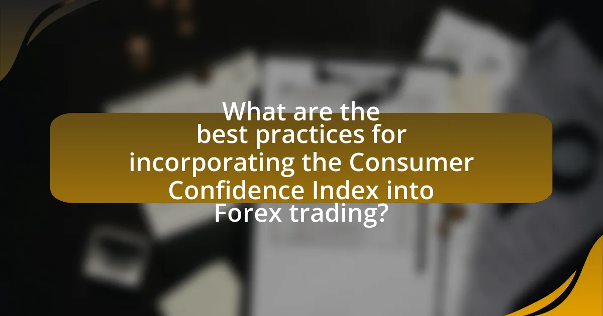 What are the best practices for incorporating the Consumer Confidence Index into Forex trading?
