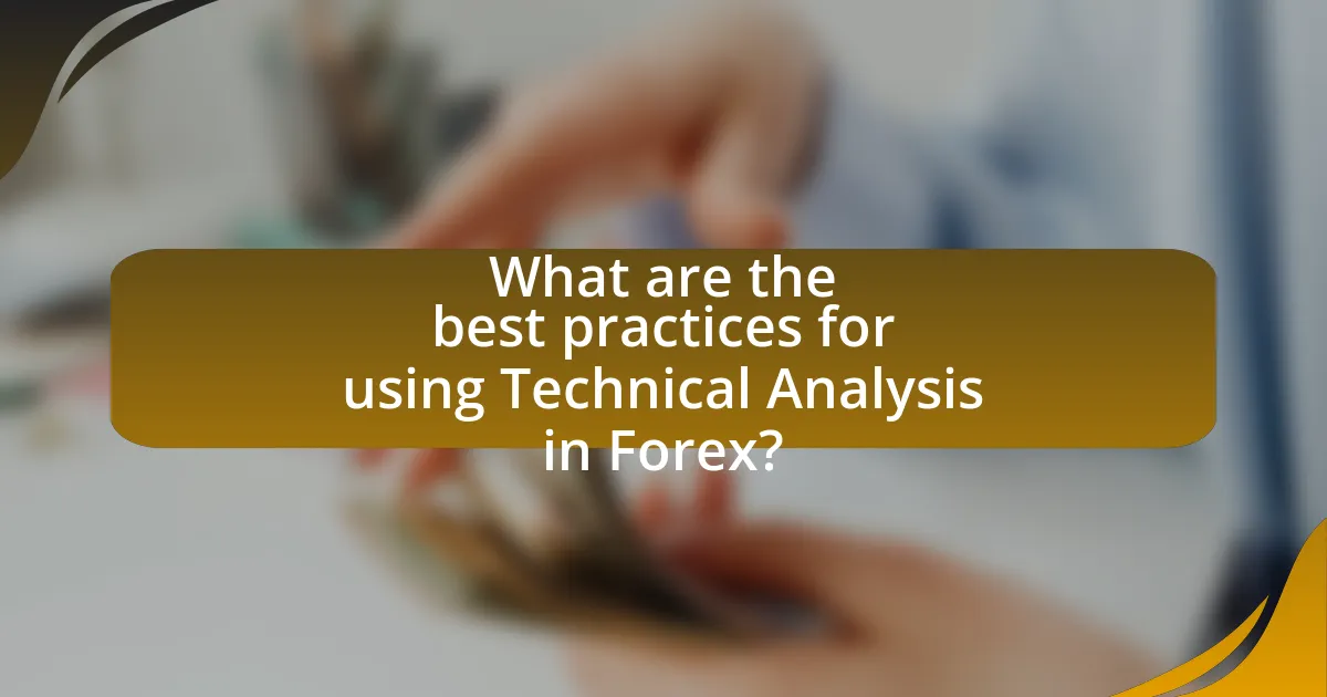What are the best practices for using Technical Analysis in Forex?