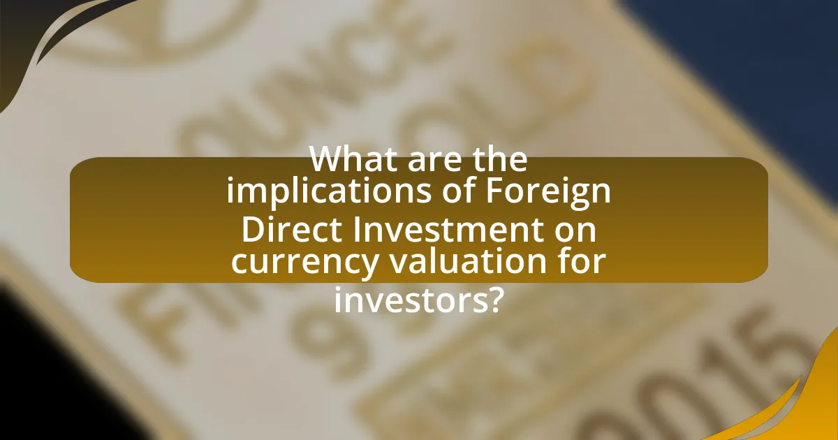What are the implications of Foreign Direct Investment on currency valuation for investors?