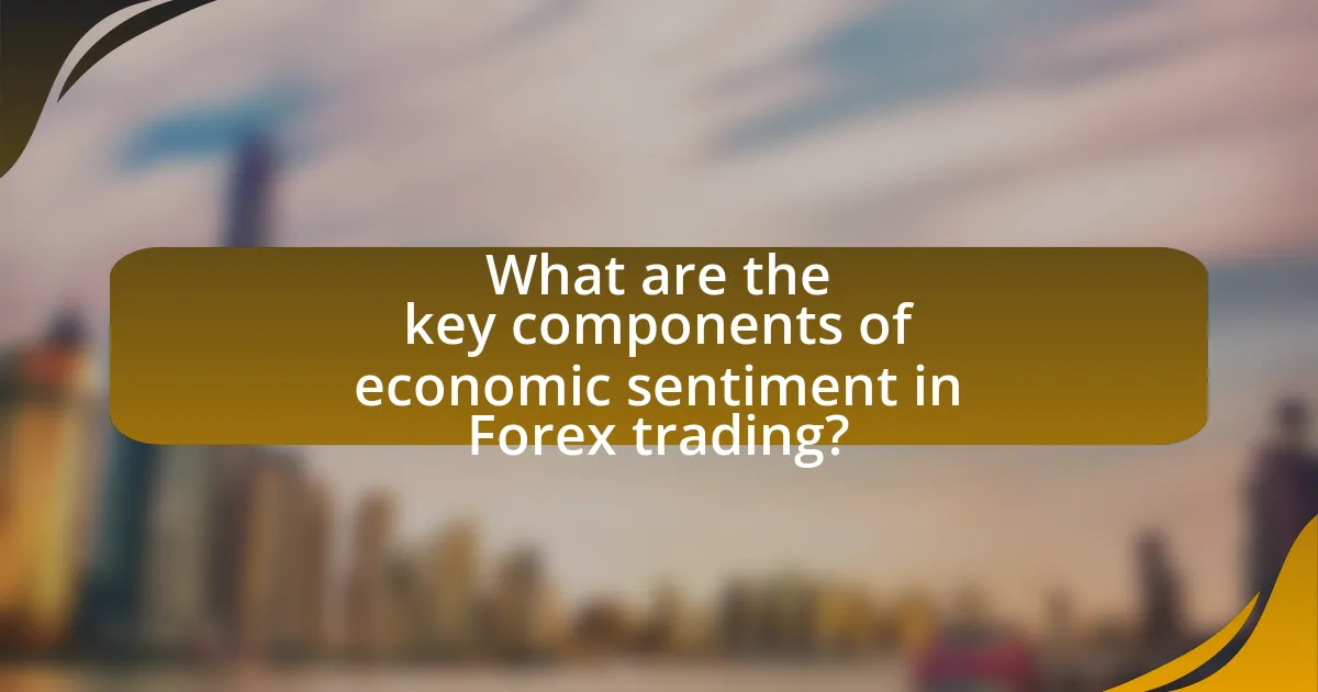 What are the key components of economic sentiment in Forex trading?