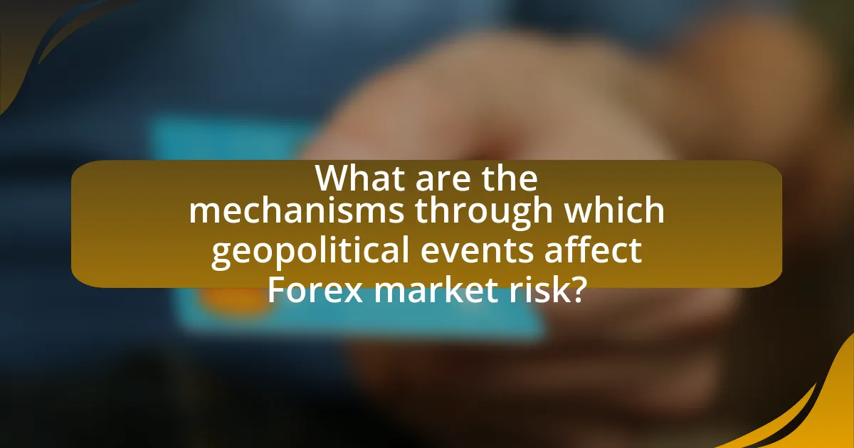 What are the mechanisms through which geopolitical events affect Forex market risk?