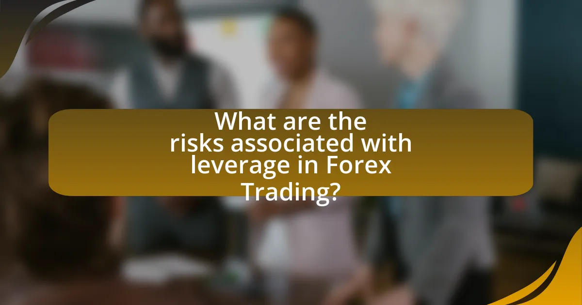 What are the risks associated with leverage in Forex Trading?