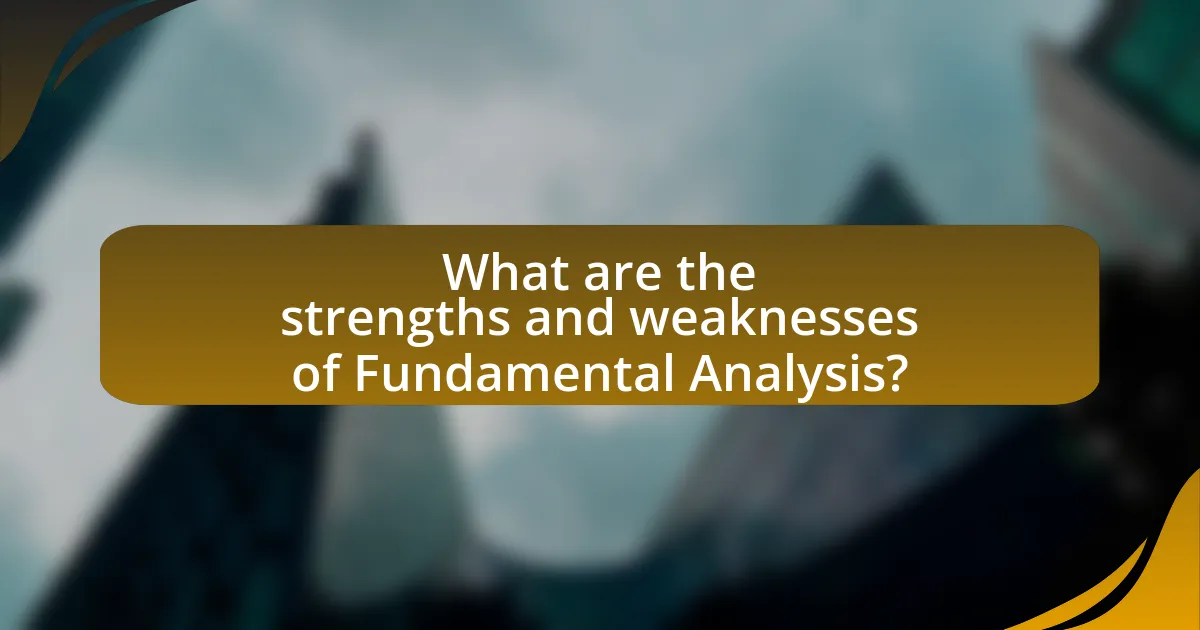 What are the strengths and weaknesses of Fundamental Analysis?