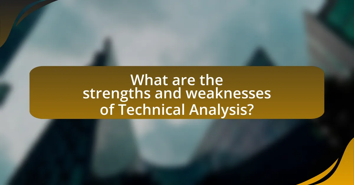 What are the strengths and weaknesses of Technical Analysis?