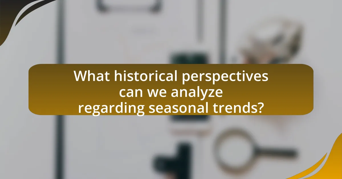 What historical perspectives can we analyze regarding seasonal trends?