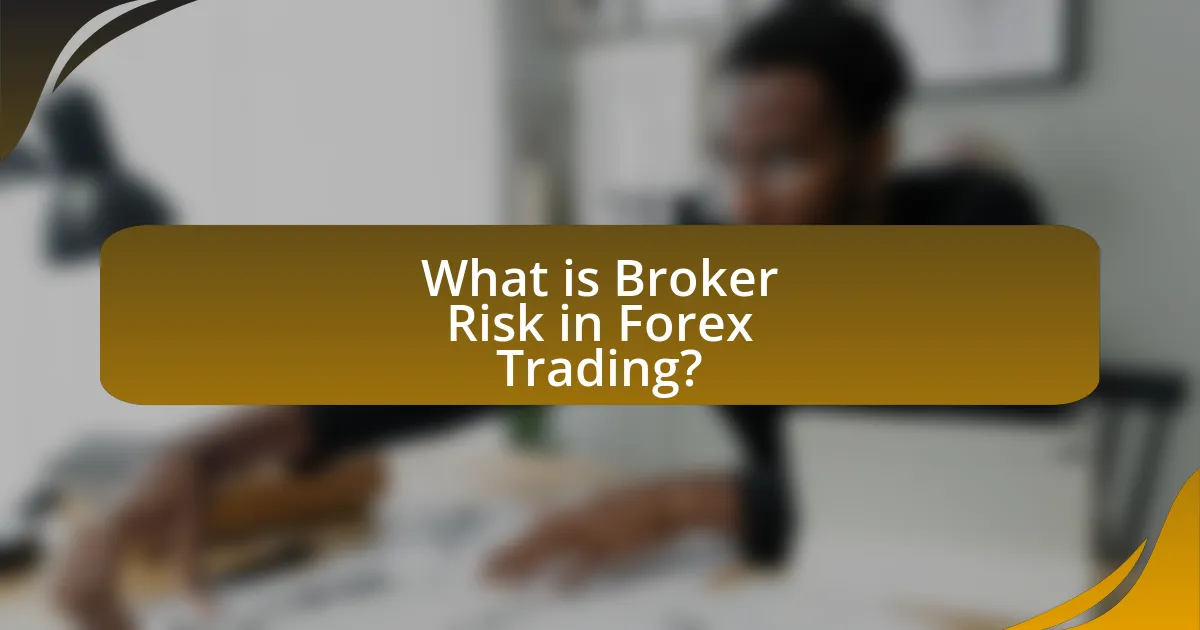 What is Broker Risk in Forex Trading?