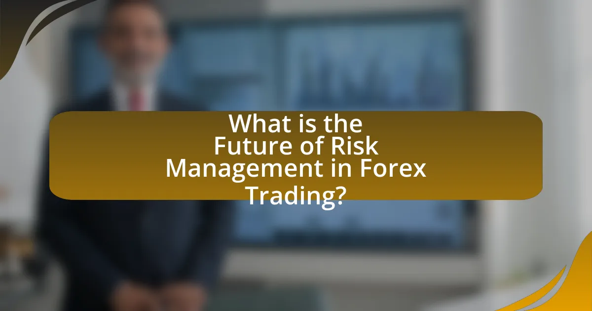 What is the Future of Risk Management in Forex Trading?