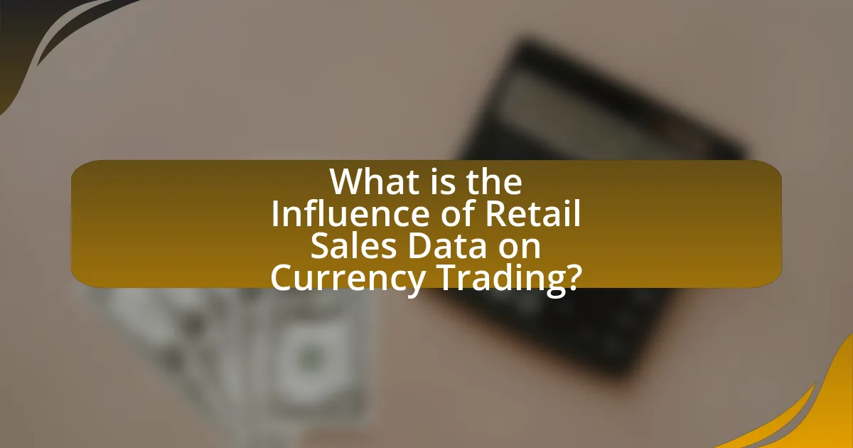 What is the Influence of Retail Sales Data on Currency Trading?