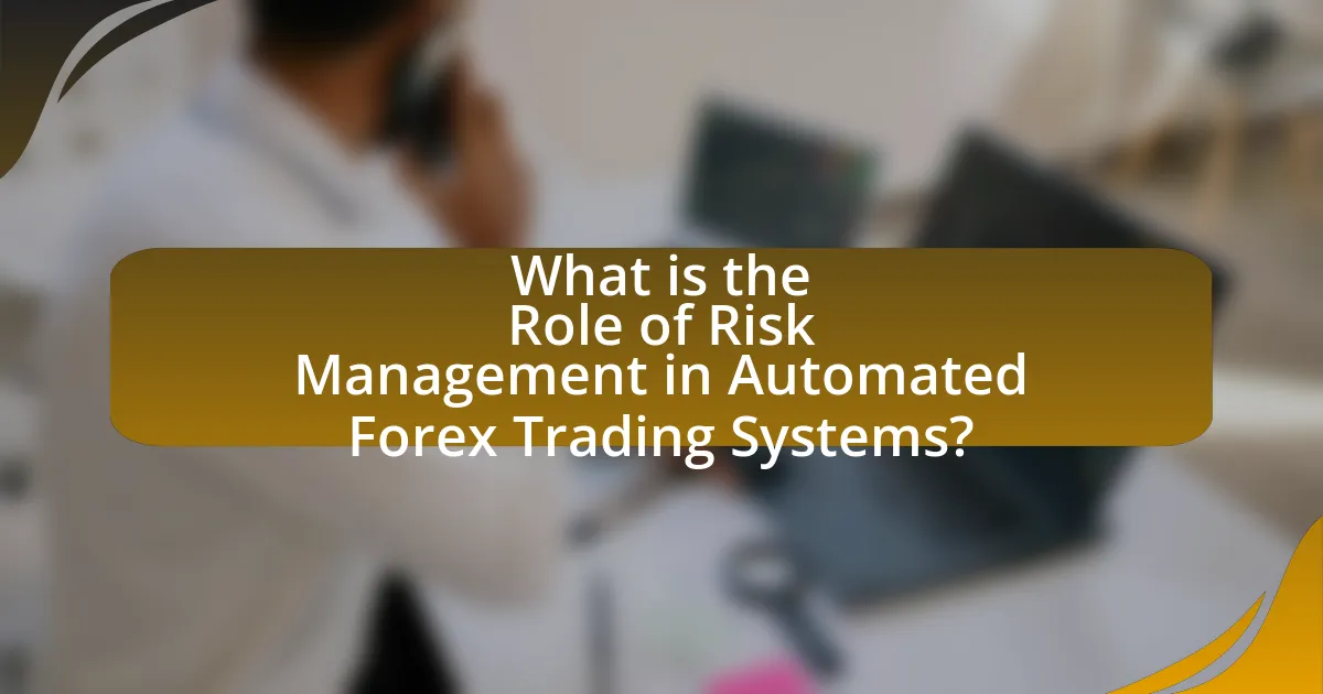 What is the Role of Risk Management in Automated Forex Trading Systems?