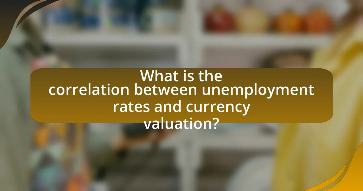 What is the correlation between unemployment rates and currency valuation?
