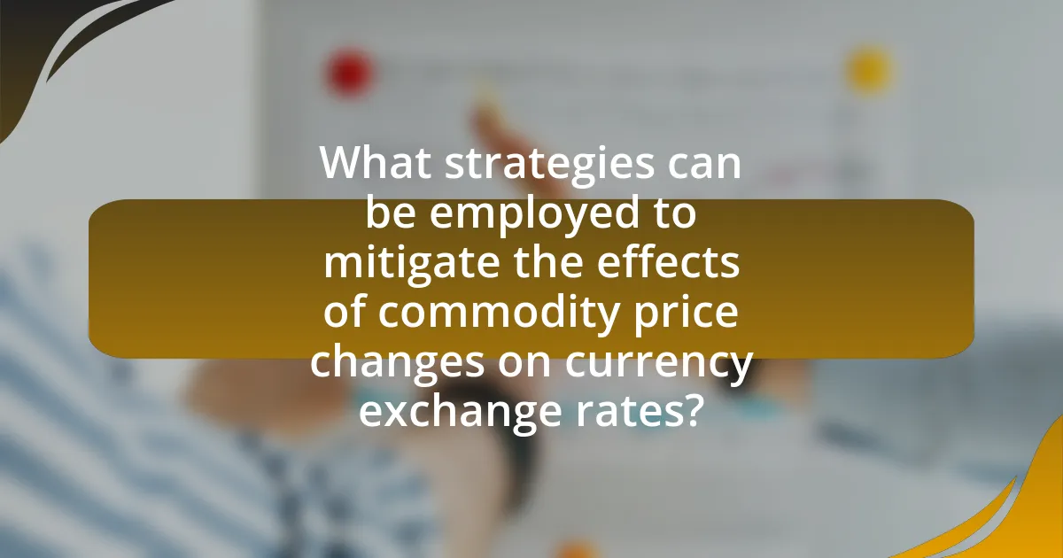 What strategies can be employed to mitigate the effects of commodity price changes on currency exchange rates?